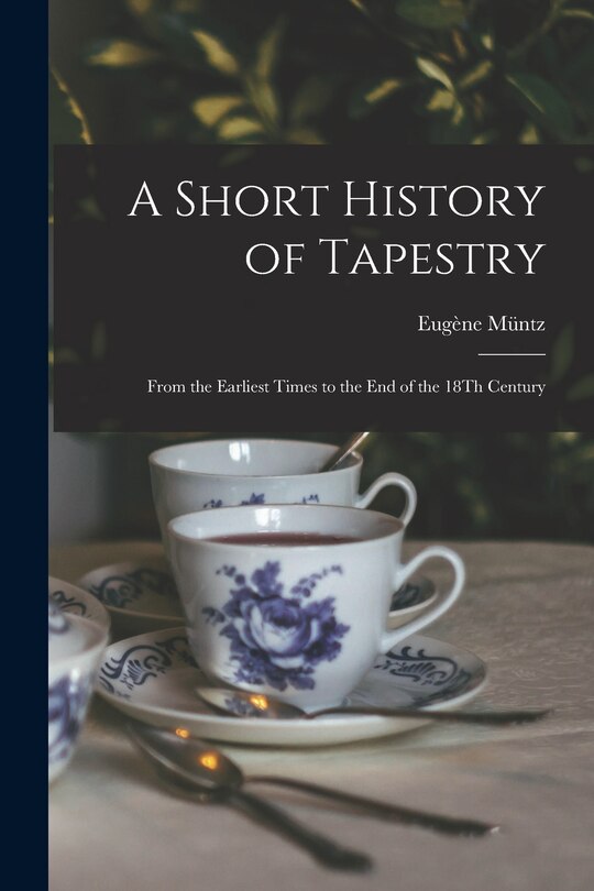 Front cover_A Short History of Tapestry