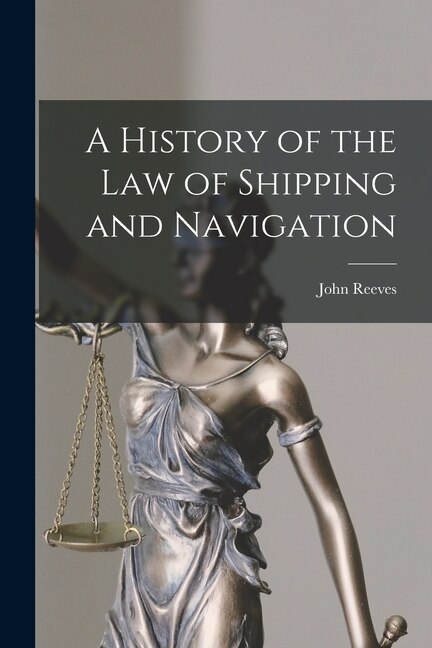 Front cover_A History of the Law of Shipping and Navigation