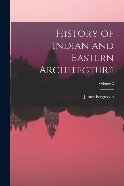 Couverture_History of Indian and Eastern Architecture; Volume 2