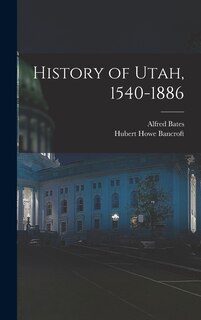 Front cover_History of Utah, 1540-1886