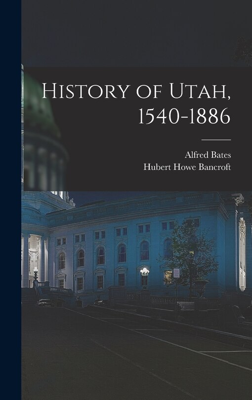 Front cover_History of Utah, 1540-1886