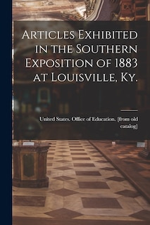 Couverture_Articles Exhibited in the Southern Exposition of 1883 at Louisville, Ky.