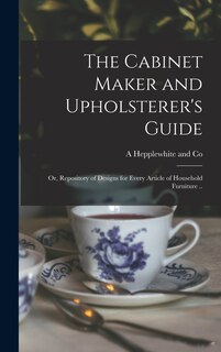 Front cover_The Cabinet Maker and Upholsterer's Guide; or, Repository of Designs for Every Article of Household Furniture ..