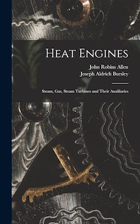 Couverture_Heat Engines; Steam, gas, Steam Turbines and Their Auxiliaries