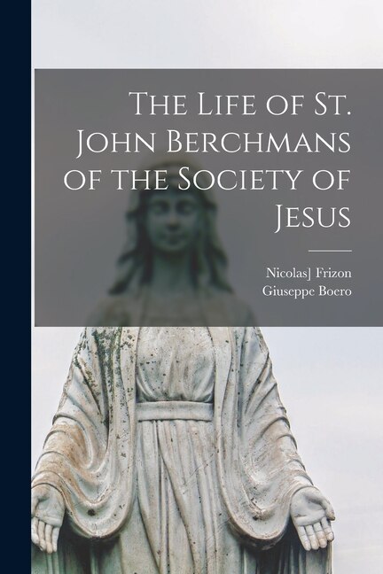 Front cover_The Life of St. John Berchmans of the Society of Jesus