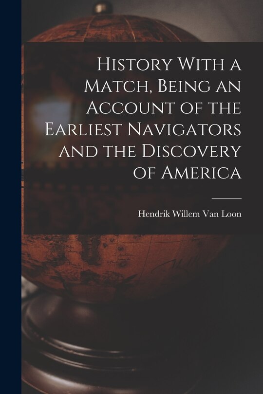 Couverture_History With a Match, Being an Account of the Earliest Navigators and the Discovery of America
