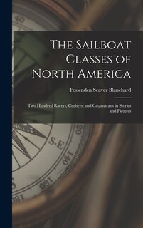 Front cover_The Sailboat Classes of North America; two Hundred Racers, Cruisers, and Catamarans in Stories and Pictures