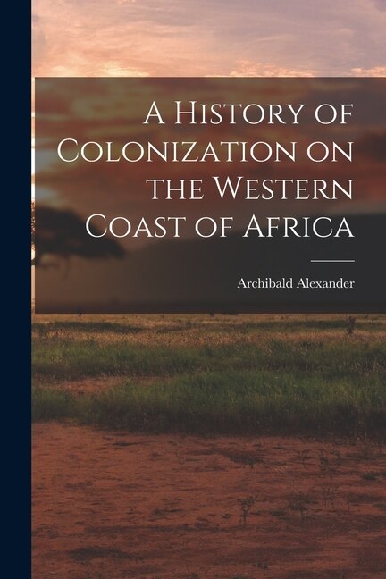 A History of Colonization on the Western Coast of Africa