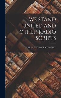 Couverture_We Stand United and Other Radio Scripts