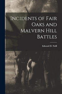 Front cover_Incidents of Fair Oaks and Malvern Hill Battles