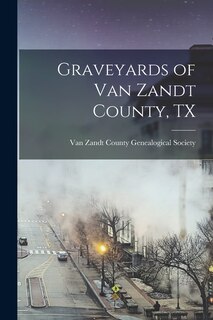 Couverture_Graveyards of Van Zandt County, TX
