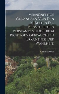 Couverture_Vernünfftige Gedancken von den Kräfften des menschlichen Verstandes und ihrem richtigen Gebrauche in Erkäntniss der Wahrheit.
