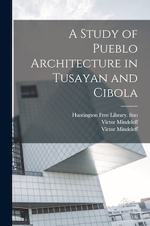 Couverture_A Study of Pueblo Architecture in Tusayan and Cibola