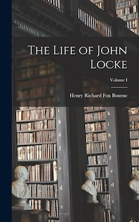 Front cover_The Life of John Locke; Volume I