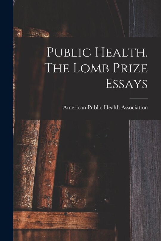 Couverture_Public Health. The Lomb Prize Essays