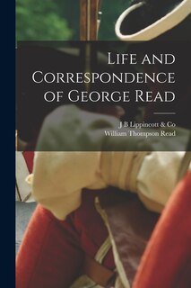 Front cover_Life and Correspondence of George Read