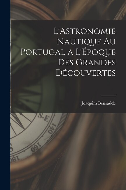 Front cover_L'Astronomie Nautique au Portugal a L'Époque des Grandes Découvertes