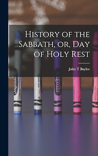 Front cover_History of the Sabbath, or, Day of Holy Rest