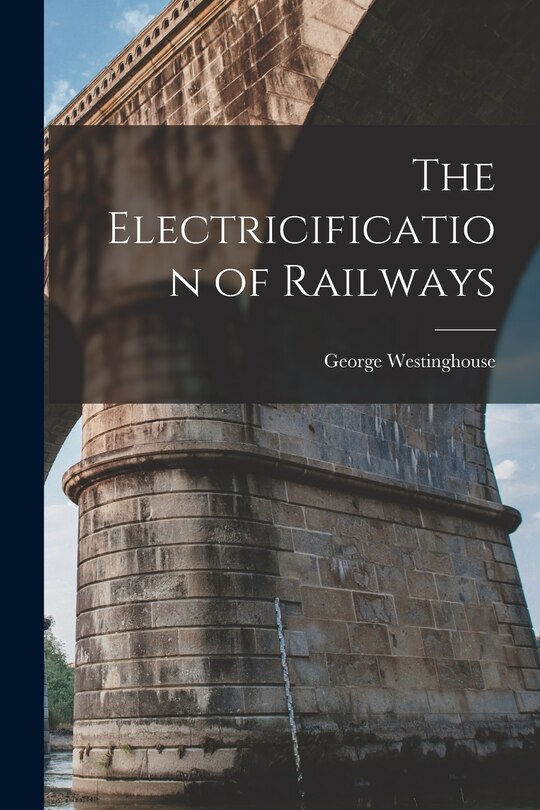 Front cover_The Electricification of Railways