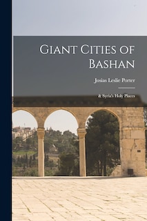 Couverture_Giant Cities of Bashan; & Syria's Holy Places