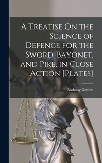 Front cover_A Treatise On the Science of Defence for the Sword, Bayonet, and Pike, in Close Action [Plates]