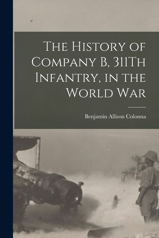 Couverture_The History of Company B, 311Th Infantry, in the World War