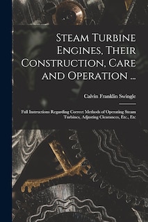 Front cover_Steam Turbine Engines, Their Construction, Care and Operation ...