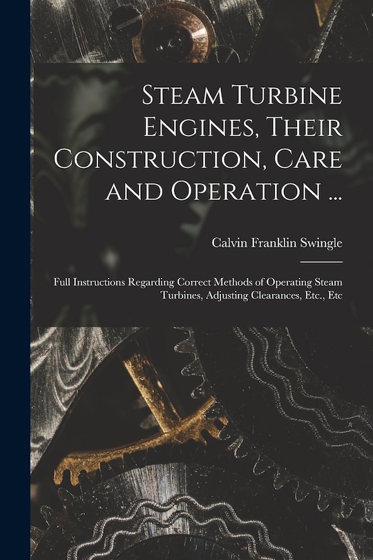 Front cover_Steam Turbine Engines, Their Construction, Care and Operation ...