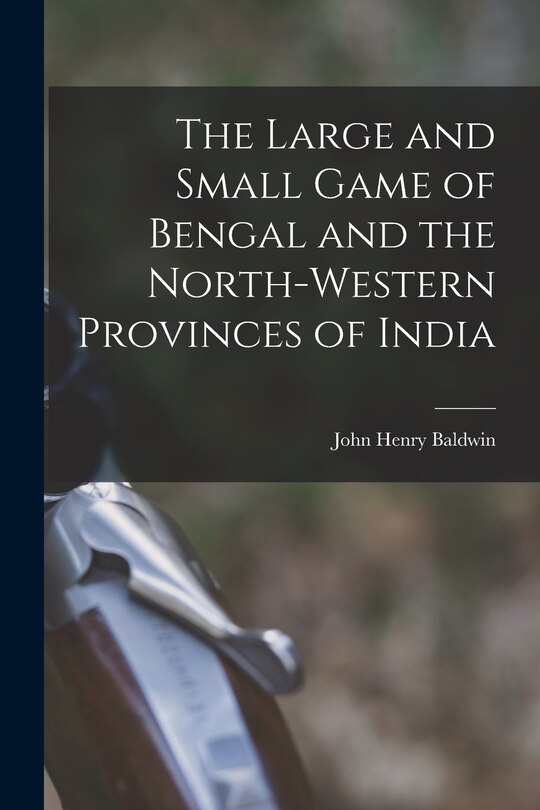 Couverture_The Large and Small Game of Bengal and the North-Western Provinces of India