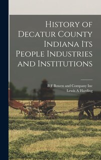 Front cover_History of Decatur County Indiana its People Industries and Institutions
