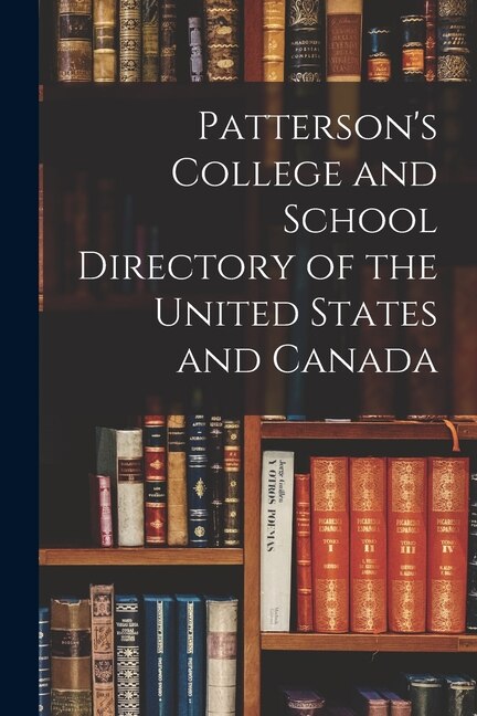 Front cover_Patterson's College and School Directory of the United States and Canada