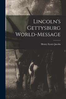 Front cover_Lincoln's Gettysburg World-Message