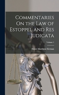 Front cover_Commentaries On the Law of Estoppel and Res Judicata; Volume 1