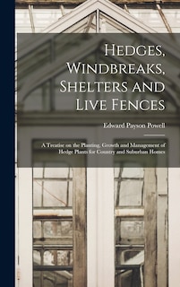 Front cover_Hedges, Windbreaks, Shelters and Live Fences; a Treatise on the Planting, Growth and Management of Hedge Plants for Country and Suburban Homes