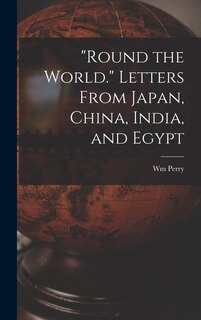 Front cover_Round the World. Letters From Japan, China, India, and Egypt