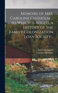 Couverture_Memoirs of Mrs. Caroline Chisholm ... to Which is Added, a History of the Family Colonization Loan Society ..