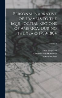 Front cover_Personal Narrative of Travels to the Equinoctial Regions of America, During the Years 1799-1804; Volume 2