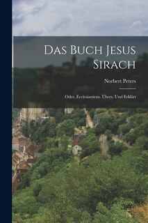 Front cover_Das Buch Jesus Sirach; oder, Ecclesiasticus. Übers. und erklärt