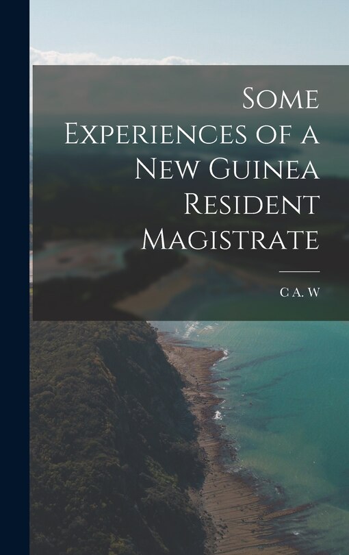 Front cover_Some Experiences of a New Guinea Resident Magistrate