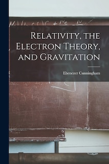 Couverture_Relativity, the Electron Theory, and Gravitation