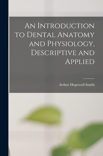 Front cover_An Introduction to Dental Anatomy and Physiology, Descriptive and Applied
