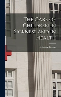 Front cover_The Care of Children in Sickness and in Health