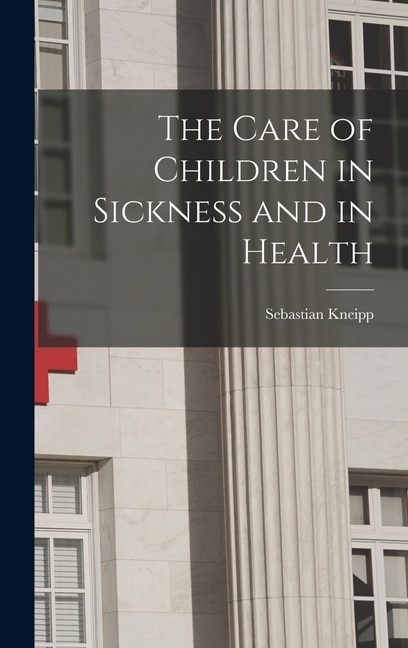 Front cover_The Care of Children in Sickness and in Health