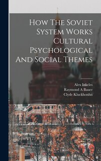Couverture_How The Soviet System Works Cultural Psychological And Social Themes