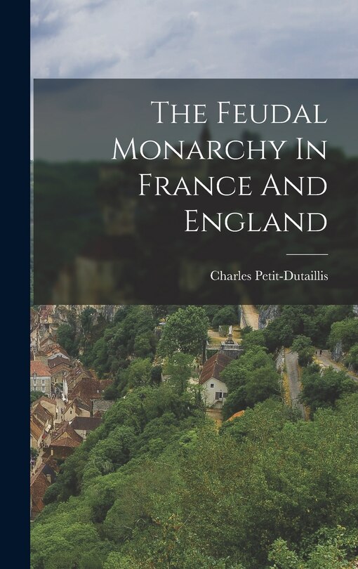 Front cover_The Feudal Monarchy In France And England