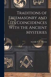 Front cover_Traditions of Freemasonry and its Coincidences With the Ancient Mysteries