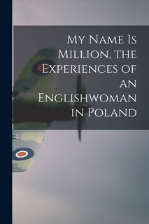 Couverture_My Name is Million, the Experiences of an Englishwoman in Poland