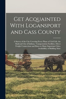 Front cover_Get Acquainted With Logansport and Cass County