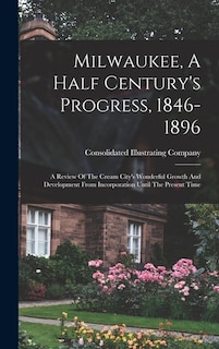 Front cover_Milwaukee, A Half Century's Progress, 1846-1896
