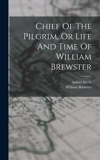 Couverture_Chief Of The Pilgrim, Or Life And Time Of William Brewster